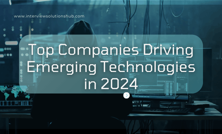 Top Companies Driving Emerging Technologies in 2024